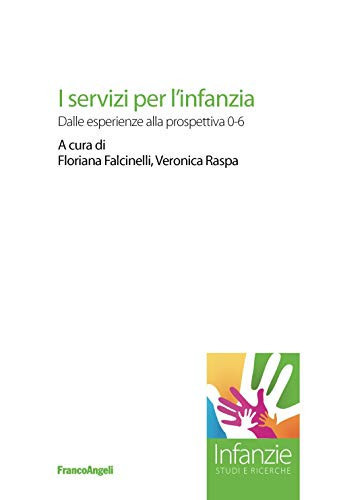I servizi per l'infanzia. Dalle esperienze alla prospettiva 0-6