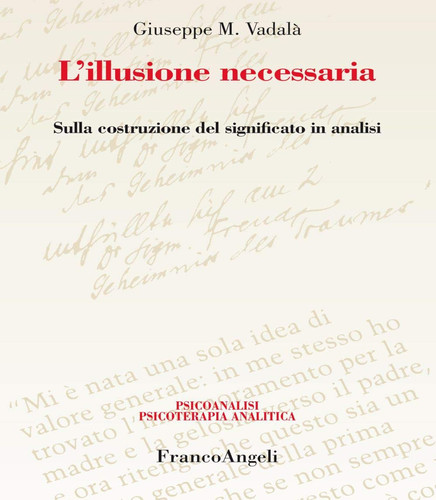L'illusione necessaria. Sulla costruzione del significato in analisi