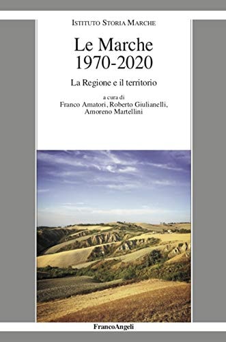 Le Marche 1970-2020 la Regione e il territorio