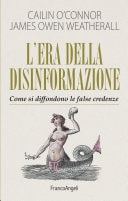 L'era della disinformazione Come si diffondono le false credenze