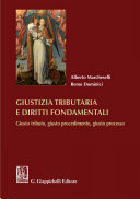 Giustizia tributaria e diritti fondamentali Giusto tributo, giusto procedimento, giusto processo