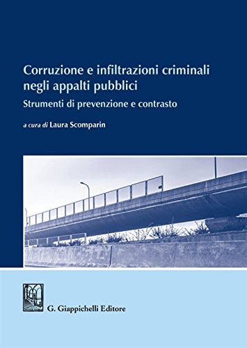Corruzione e infiltrazioni criminali negli appalti pubblici Strumenti di prevenzione e contrasto