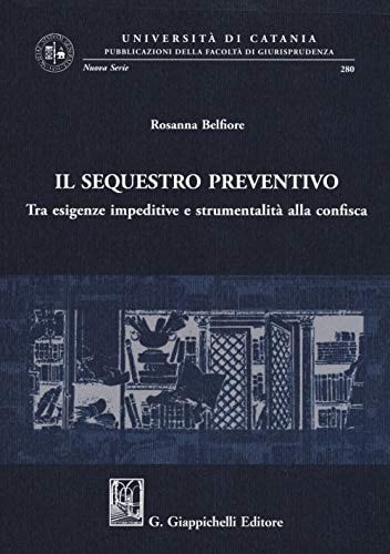 Il sequestro preventivo tra esigenze impeditive e strumentalità alla confisca