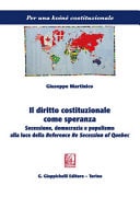 Il diritto costituzionale come speranza secessione, democrazia e populismo alla luce della Reference Re Secession of Quebec