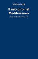 Il mio giro nel Mediterraneo. A bordo del «Blue Moon» Alpa 9,50