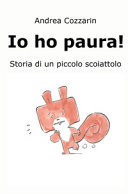 Io ho paura! Storia di un piccolo scoiattolo