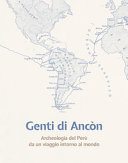 Genti di Ancòn. Archeologia del Perù da un viaggio intorno al mondo. Ediz. illustrata