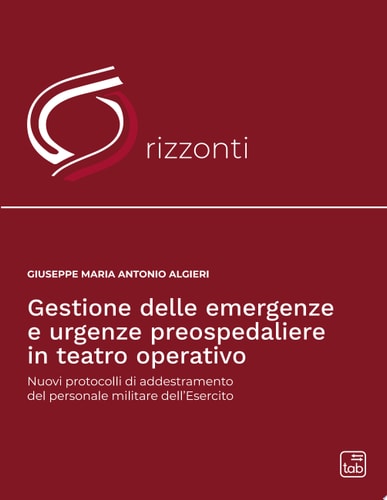 Gestione delle emergenze e urgenze preospedaliere in teatro operativo Nuovi protocolli di addestramento del personale militare dell’esercito