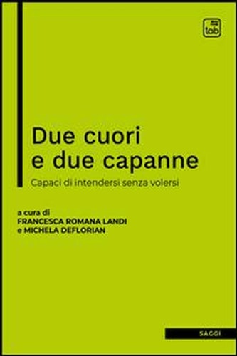 Due cuori e due capanne Capaci di intendersi senza volersi