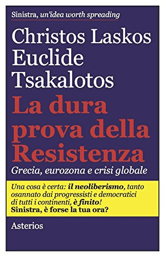La dura prova delle resistenza. Grecia, eurozona e crisi globale