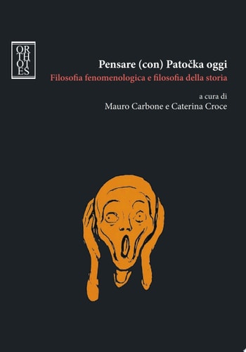 Pensare (con) Patocka oggi. Filosofia fenomenologica e filosofia della storia