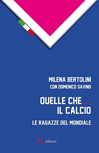 Quelle che... il calcio le ragazze del Mondiale