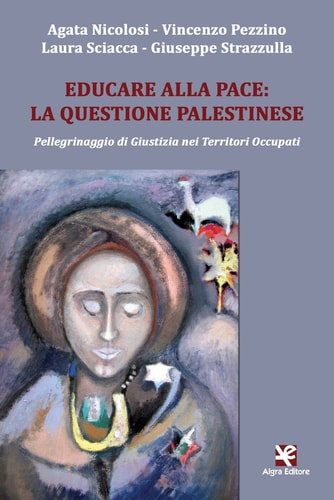 Educare alla pace la questione palestinese : pellegrinaggio di giustizia nei territori occupati