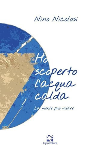 Ho scoperto l'acqua calda. La mente può volare