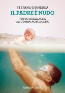 Il padre è nudo Tutto quello che gli uomini non dicono