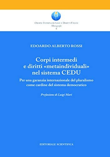 Corpi intermedi e diritti metaindividuali nel sistema CEDU per una garanzia internazionale del pluralismo come cardine del sistema democratico