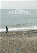 La famiglia di fronte alla morte etnografie, narrazioni, trasformazioni