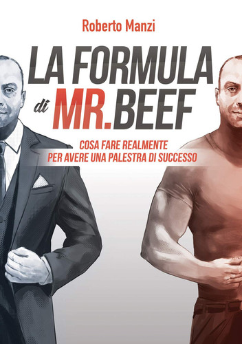 La formula di Mr Beef. Cosa fare realmente per avere una palestra di successo