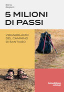 5 milioni di passi. Vocabolario del Cammino di Santiago