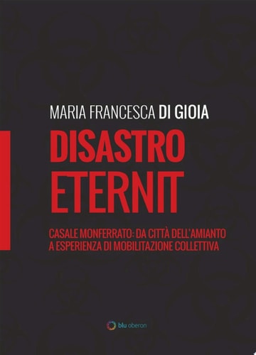 Disastro Eternit Casale Monferrato: da città dell’amianto a esperienza di mobilitazione collettiva