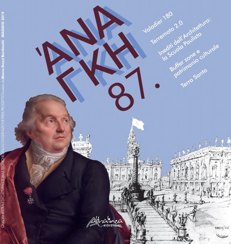 'Ananke. Quadrimestrale di cultura, storia e tecniche della conservazione per il progetto (2019). Vol. 87 Valadier 180. Terremoto 2.0. Inediti dell'Architettura: la Scuola Paulista. Buffer zone e patrimonio culturale. Terra Santa