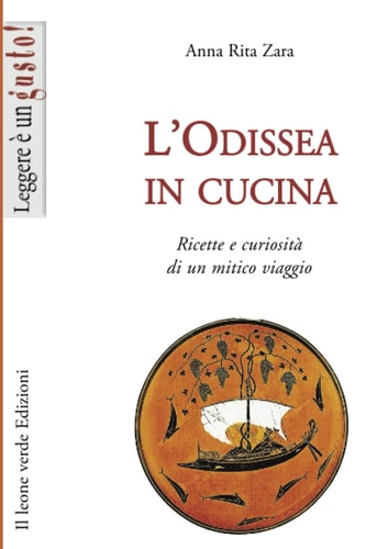 L'Odissea in cucina. Ricette e curiosità di un mitico viaggio