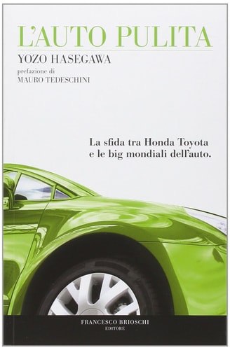 L'auto pulita. La sfida tra Honda Toyota e le big mondiali dell'auto