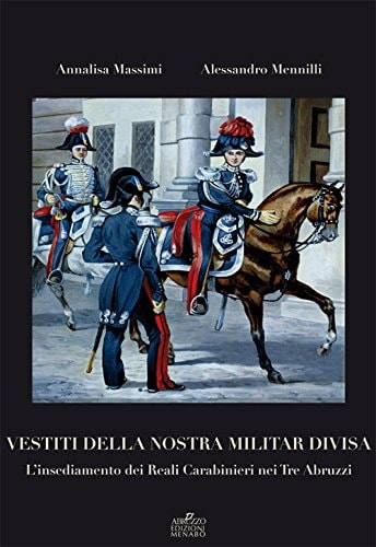 Vestiti della nostra militar divisa l'insediamento dei reali carabinieri nei Tre Abruzzi