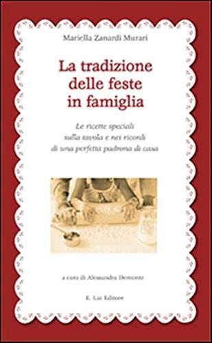 La tradizione delle feste in famiglia. Le ricette speciali sulla tavola e nei ricordi di una perfetta padrona di casa