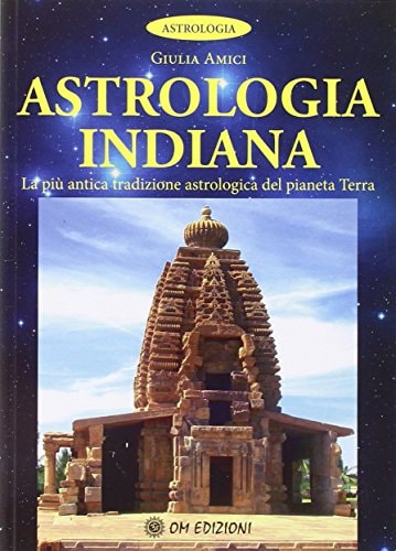 Astrologia indiana. La più antica tradizione astrologica del pianeta terra