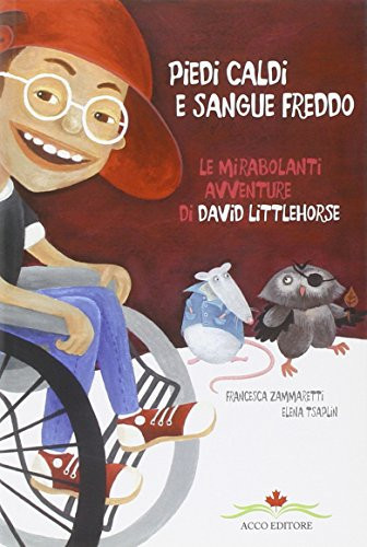 Piedi caldi sangue freddo. Le mirabolanti avventure di David Littlehorse