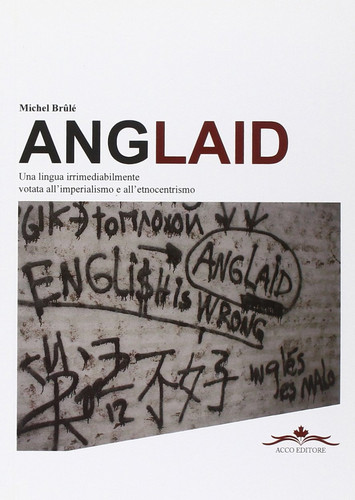 Anglaid. Una lingua irremediabilmente votata all'imperialismo e all'etnocentrismo