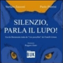 Silenzio parla il lupo. Favola liberamente tratta da «I tre porcellini» dei fratelli Grimm