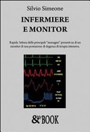 Infermiere e monitor. Rapida lettura delle principali «immagini» presenti su di un monitor di una postazione di degenza di terapia intensiva