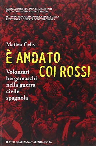 È andato coi rossi. Volontari bergamaschi nella guerra civile spagnola