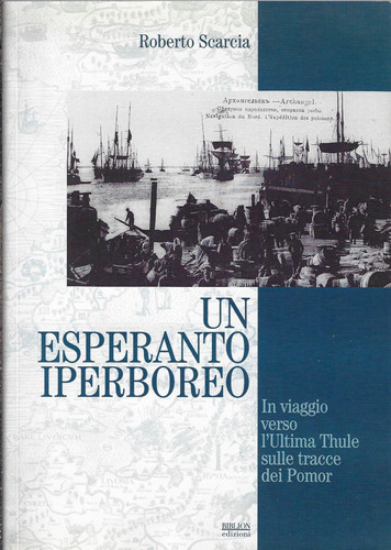 Un esperanto iperboreo. In viaggio verso l'ultima Thule sulle tracce dei Pomor