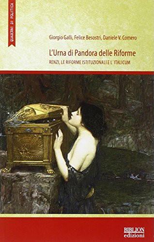 L'urna di Pandora delle riforme Renzi, le riforme istituzionali e l'Italicum