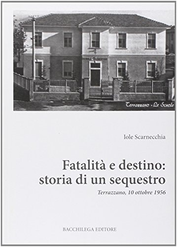 Fatalità e destino. Storia di un sequestro. Terrazzano, 10 ottobre 1956