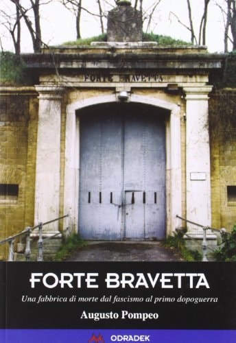 Forte Bravetta una fabbrica di morte dal fascismo al primo dopoguerra