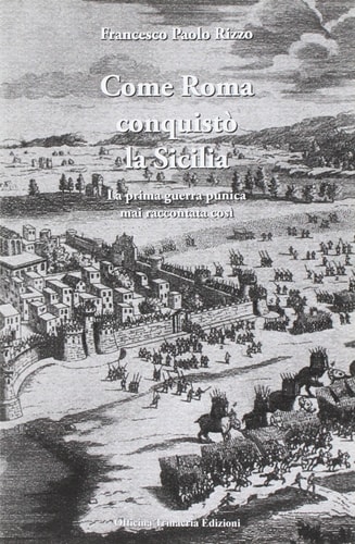 Come Roma conquistò la Sicilia. La prima guerra punica mai raccontata così