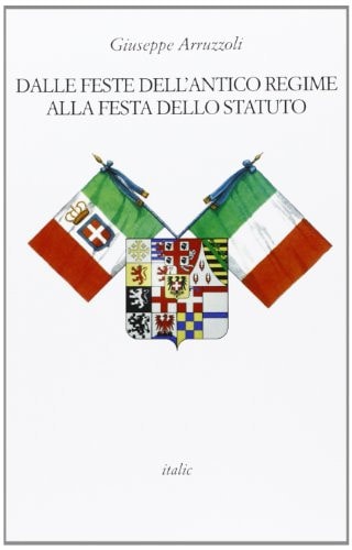 Dalle feste dell'antico regime alla festa dello Statuto