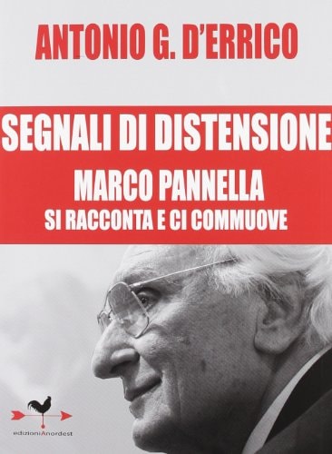 Segnali di distensione. Marco Pannella si racconta e ci commuove