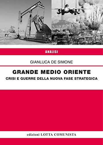 Grande Medio Oriente crisi e guerre della nuova fase strategica