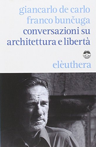 Conversazioni su architettura e libertà