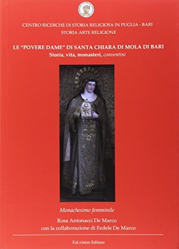 Le «povere dame» di santa Chiara di Mola di Bari. Storia, vita, monasteri, conventini