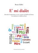 È mi dialèt. Raccolta di composizioni in versi e in prosa nel dialetto di Faenza con traduzione in italiano a fronte