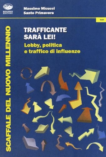 Trafficante sarà lei! lobby, politica e traffico di influenze