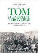 Tom e un miracolo neroverde. Il racconto del campionato di serie C 1963-64