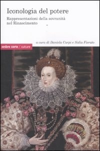 Iconologia del potere rappresentazione della sovranità nel Rinascimento