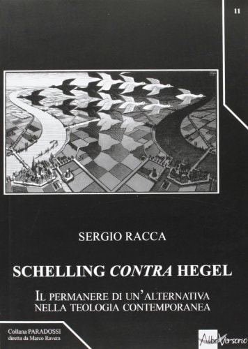 Schelling contra Hegel il permanere di un'alternativa nella teologia contemporanea
